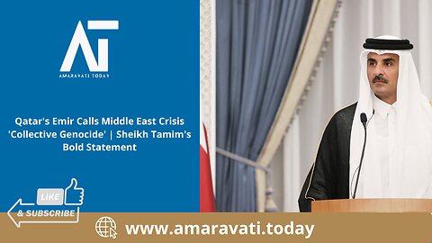 Qatar Calls Middle East Crisis 'Collective Genocide' Sheikh Tamim's Bold Statement| Amaravati Today