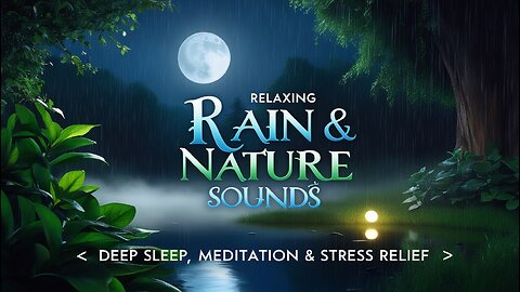 🌧️ Relaxing Rain & Nature Sounds | Deep Sleep, Meditation & Stress Relief 🌿