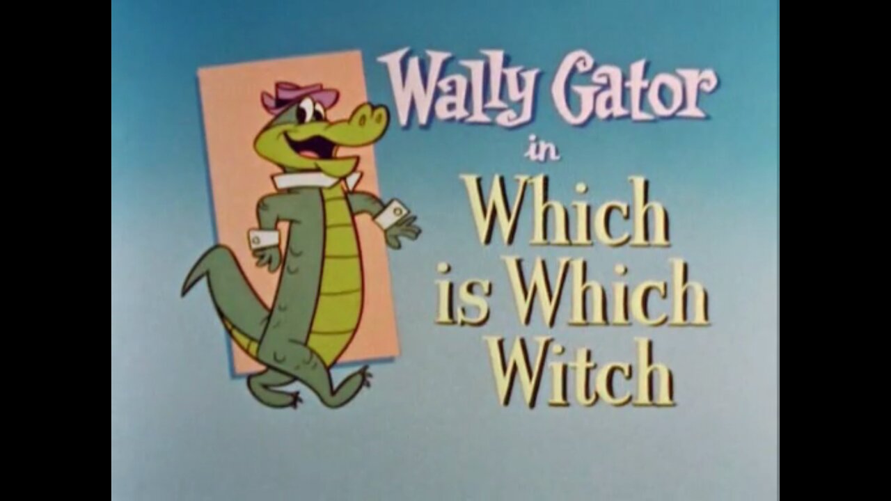 Wally Gator -"Which is Which Witch"