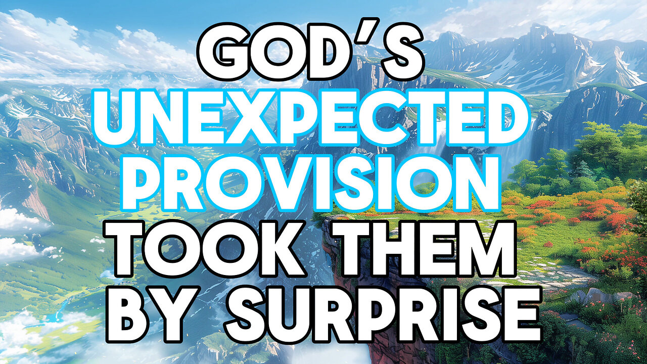 God’s Unexpected Provision Took Them By Surprise | Featuring a Charles Spurgeon Devotional