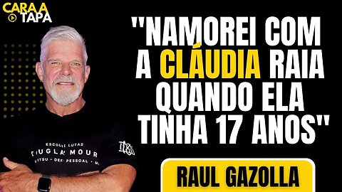 GAZOLLA FALA SOBRE CLÁUDIA RAIA