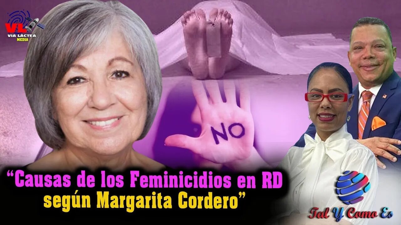 CAUSAS DE LOS FEMINICIDIOS EN RD SEGUN MARGARITA CORDERO - TAL Y COMO ES