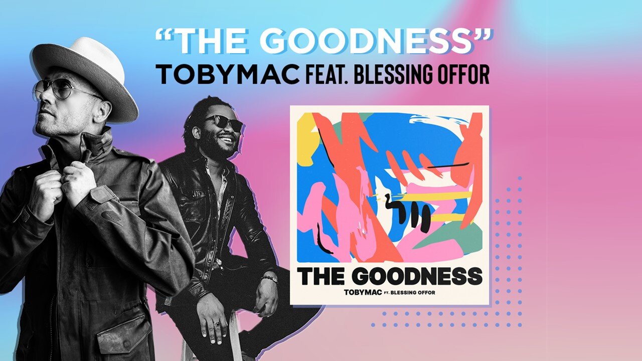 TobyMac, Blessing Offor - The Goodness