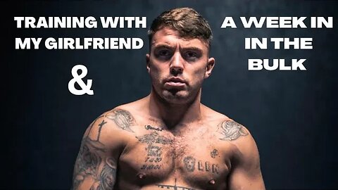 TRAINING WITH MY GIRLFRIEND | A WEEK IN THE BULK