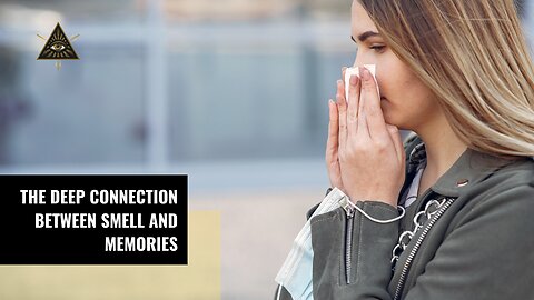 The Deep Connection Between Smell and Memories