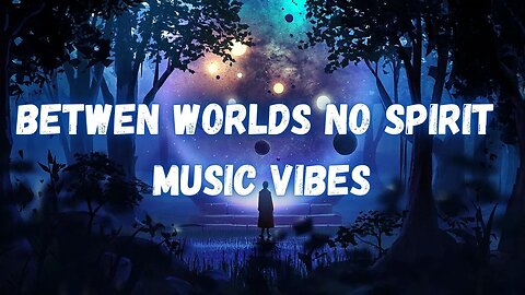 Betwen Worlds No Spirit Music Vibes