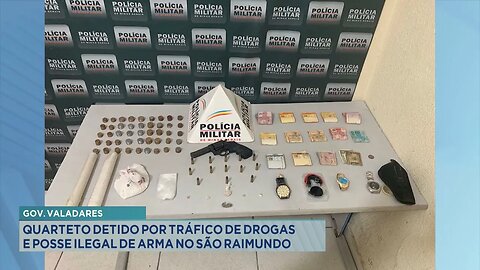 Gov. Valadares: Quarteto Detido por Tráfico de Drogas e Posse Ilegal de Arma no São Raimundo.