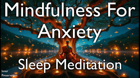 Mindfulness For Anxiety – Guided Sleep Meditation - Relaxation – Affirmations for Anxiety