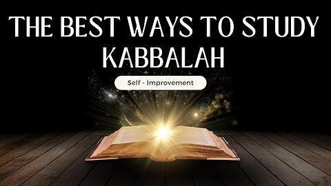 The Best Ways to Study Kabbalah