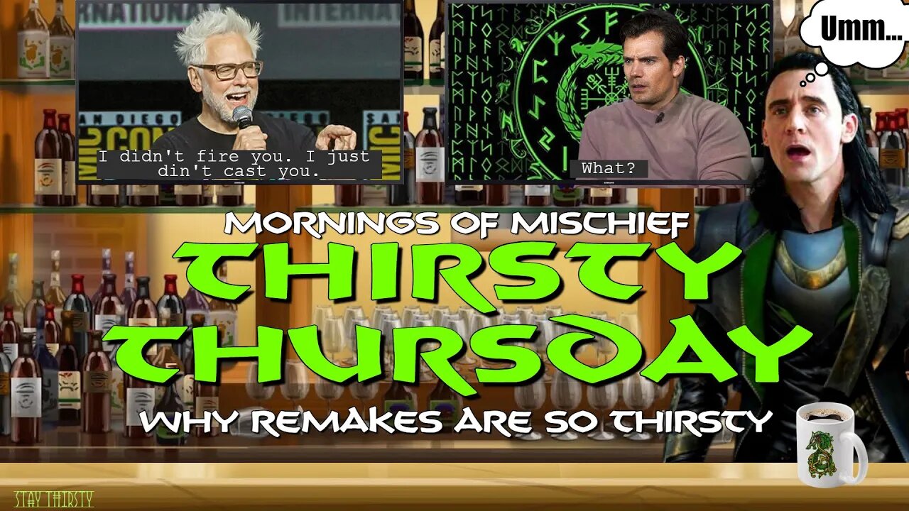 Mornings of Mischief Thirsty Thursdays - Why Remakes are so Thirsty!