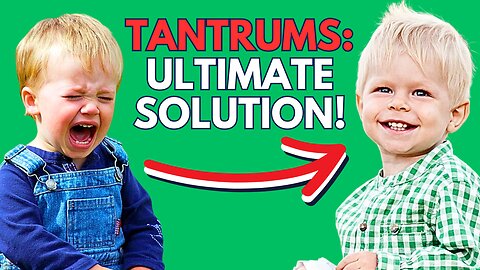 STOP TANTRUMS FOR GOOD - SIMPLE PLAN TO END TANTRUMS FOREVER!