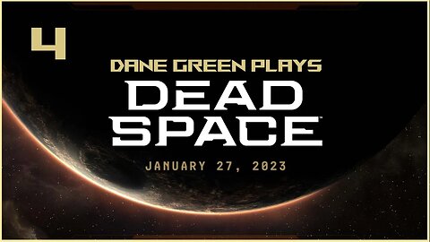 Dane Green Plays Dead Space Remake Part 4