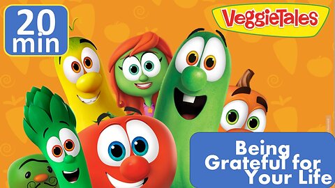 VeggieTales _ Being Grateful for Your Life _ It's A Meaningful Life