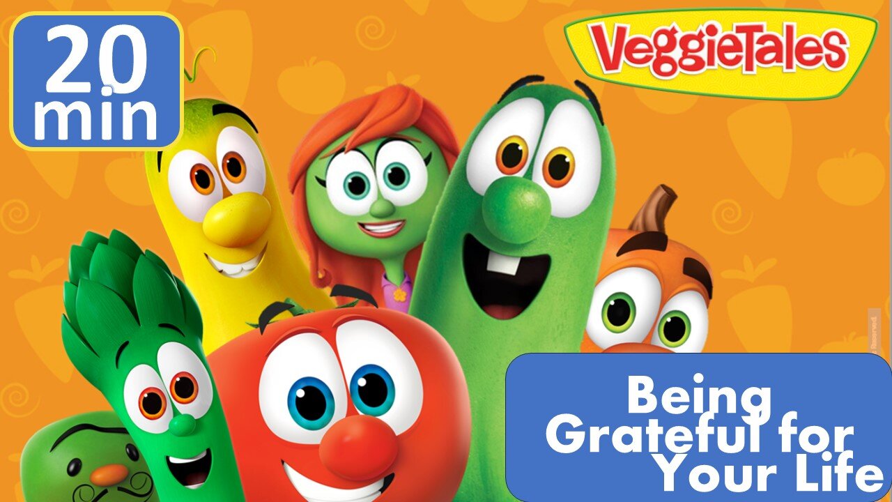 VeggieTales _ Being Grateful for Your Life _ It's A Meaningful Life