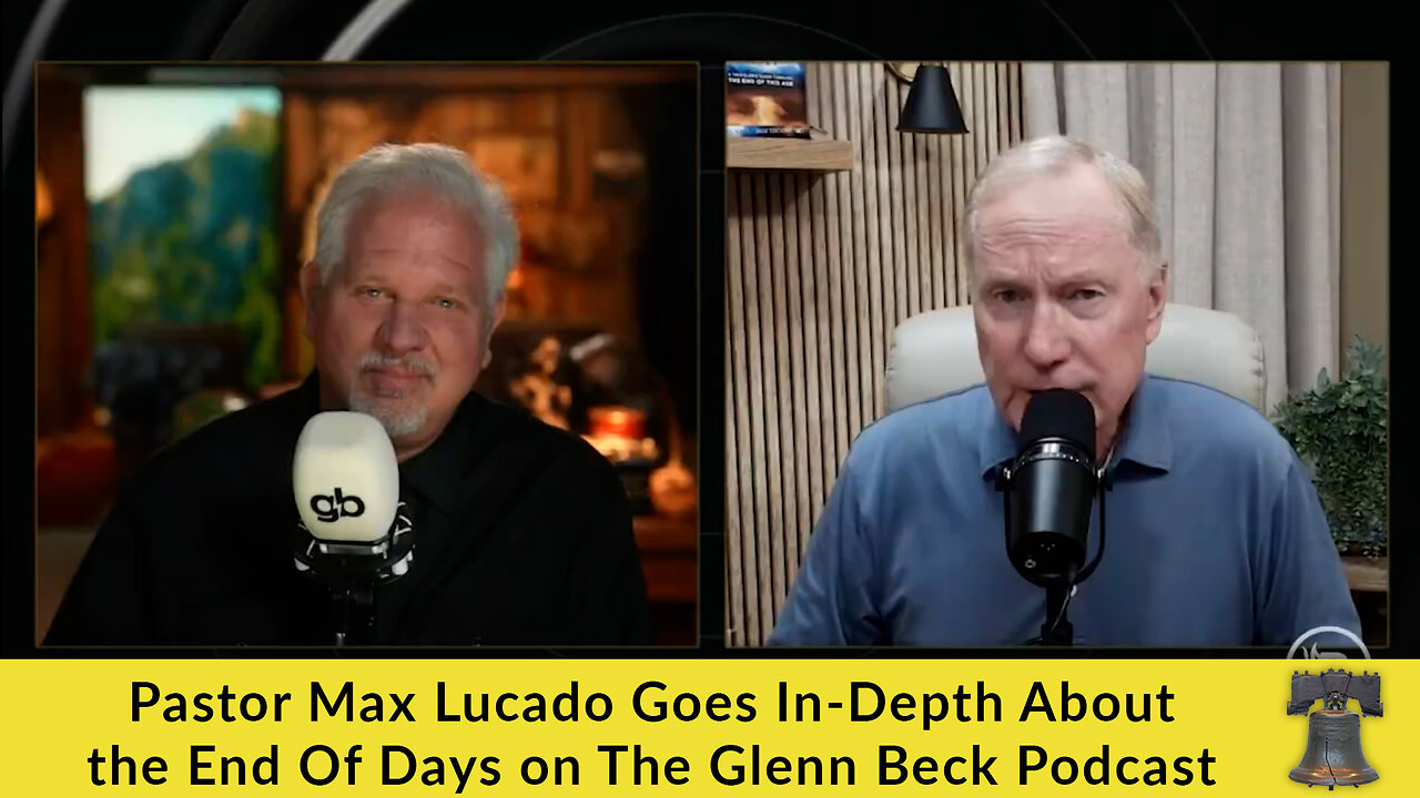 Pastor Max Lucado Goes In-Depth About the End Of Days on The Glenn Beck Podcast