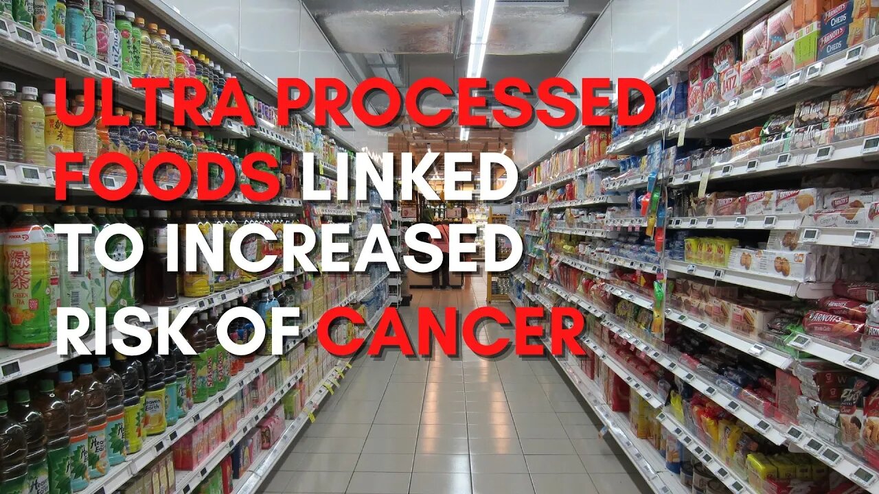 Ultra Processed Foods Linked To Increased Risk Of Cancer