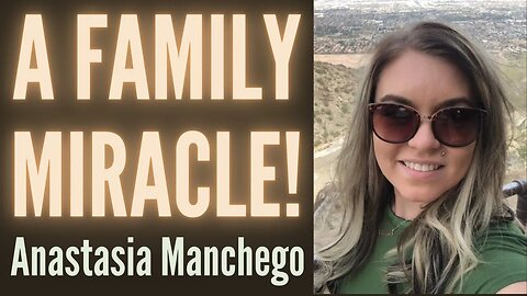 A FAMILY MIRACLE! Anastasia Manchego #testimony