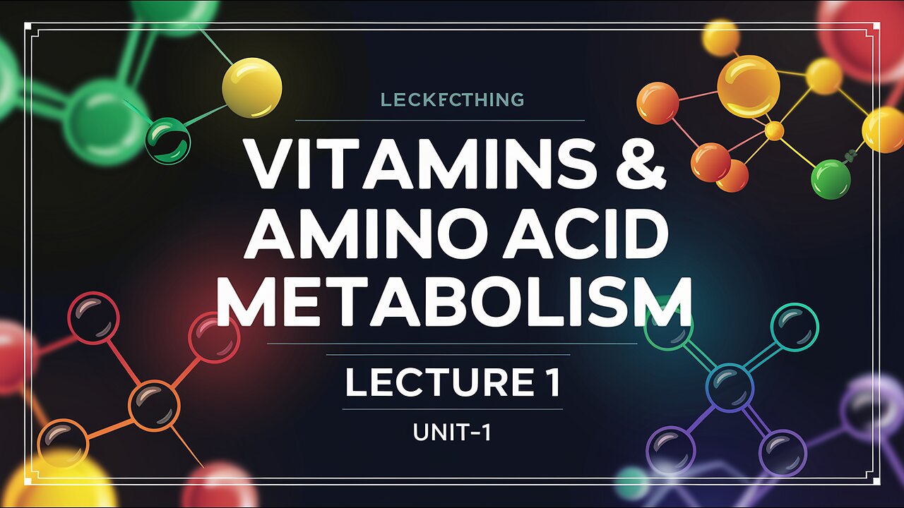 Vitamins & Amino Acid Metabolism (UNIT-1J)