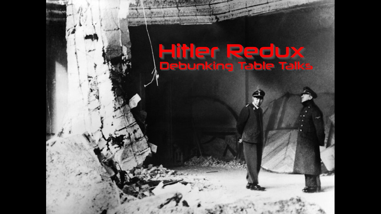 Hitler Redux - Debunking Table Talks