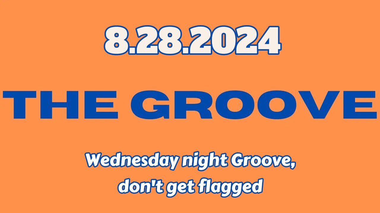 8.28.2024 - Groovy Jimmy - Wednesday night Groove, don't get flagged