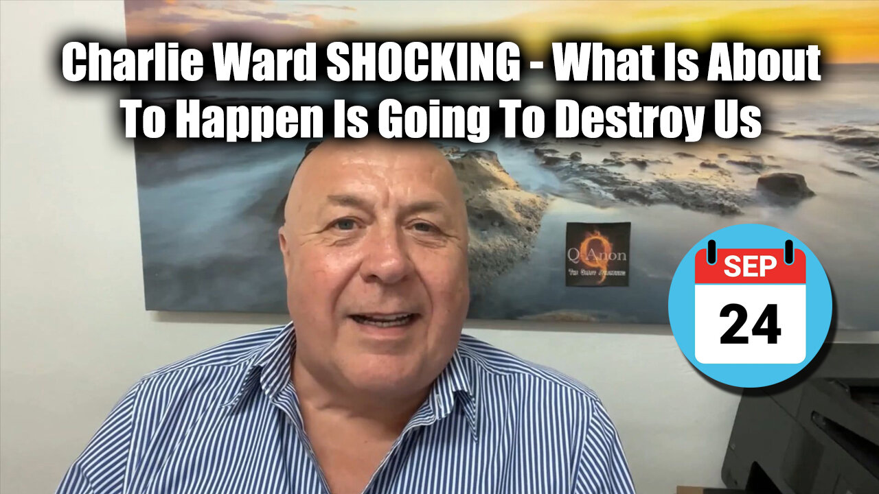 Charlie Ward SHOCKING Sept 24 - What Is About To Happen Is Going To Destroy Us