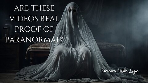 Are these videos real proof of Paranormal?