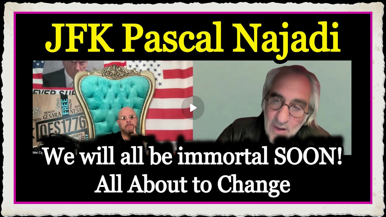 JFK Pascal Najadi BOMBSHELL We will all be immortal SOON! All About to Change!