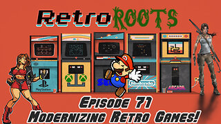 RetroRoots Episode 71 | Modernizing Retro Games