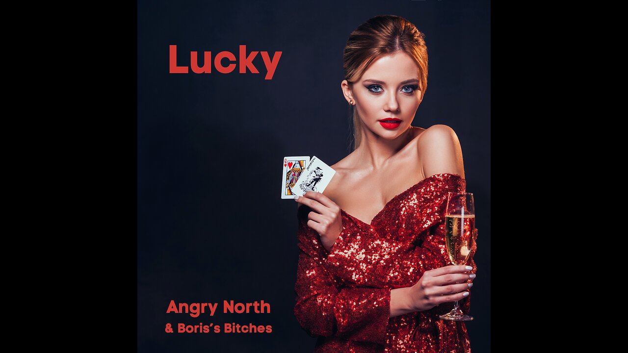 Lucky - A song by Angry North & Boris's Bitches