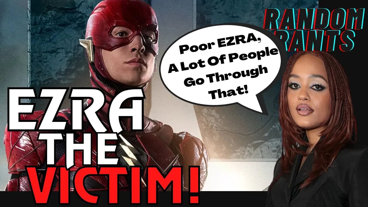 Random Rants: WHAT A JOKE! Flash Co-Star Feels Bad For Ezra Miller | "It's Really Unfair..."