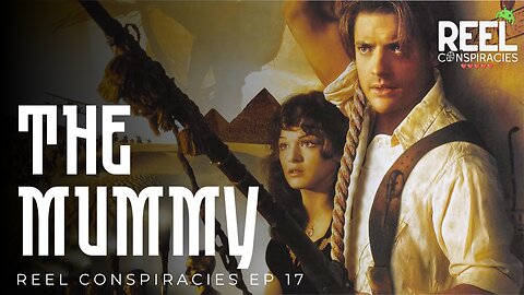 The Mummy: Let My People Go w/ JTFollowsJC - Reel Conspiracies Ep. 17