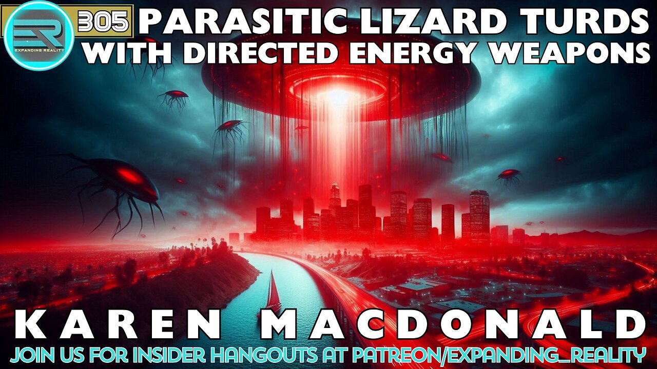 305 | Karen MacDonald | Parasitic Lizard Turds with Directed Energy Weapons