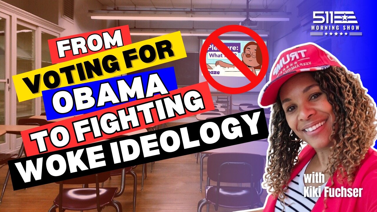 Ep. 52 511 Morning Show - From Voting for Obama to Battling Woke Ideology