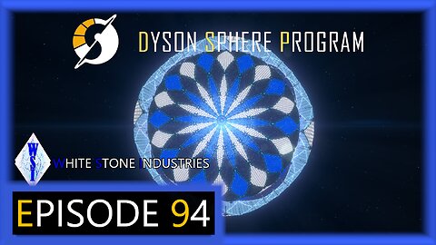 Dyson Sphere Program | Playthrough | Episode 94