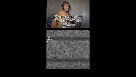 She cheated on her boyfriend with his homeboy!