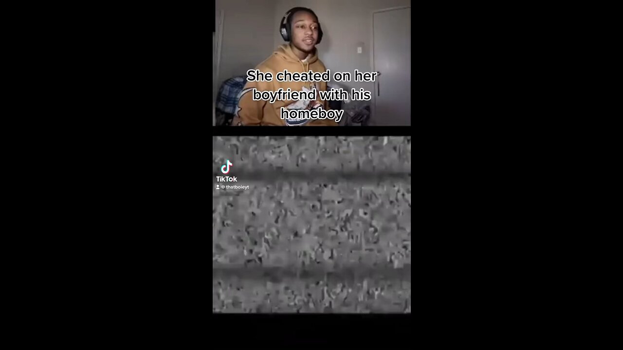 She cheated on her boyfriend with his homeboy!
