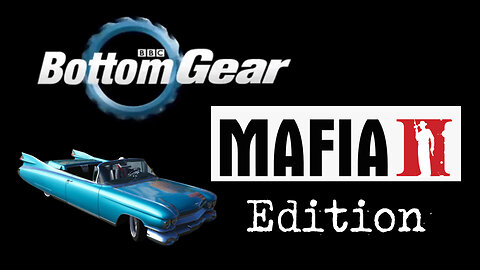 Bottom gear Mafia edition