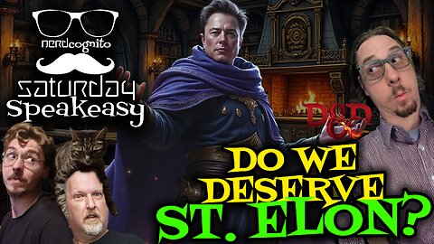 Saturday Speakeasy presented by Nerdcognito - Do We Deserve St. Elon? - 11.30.2024