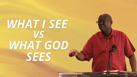 What I See vs What God Sees! | Integrity C.F. Church