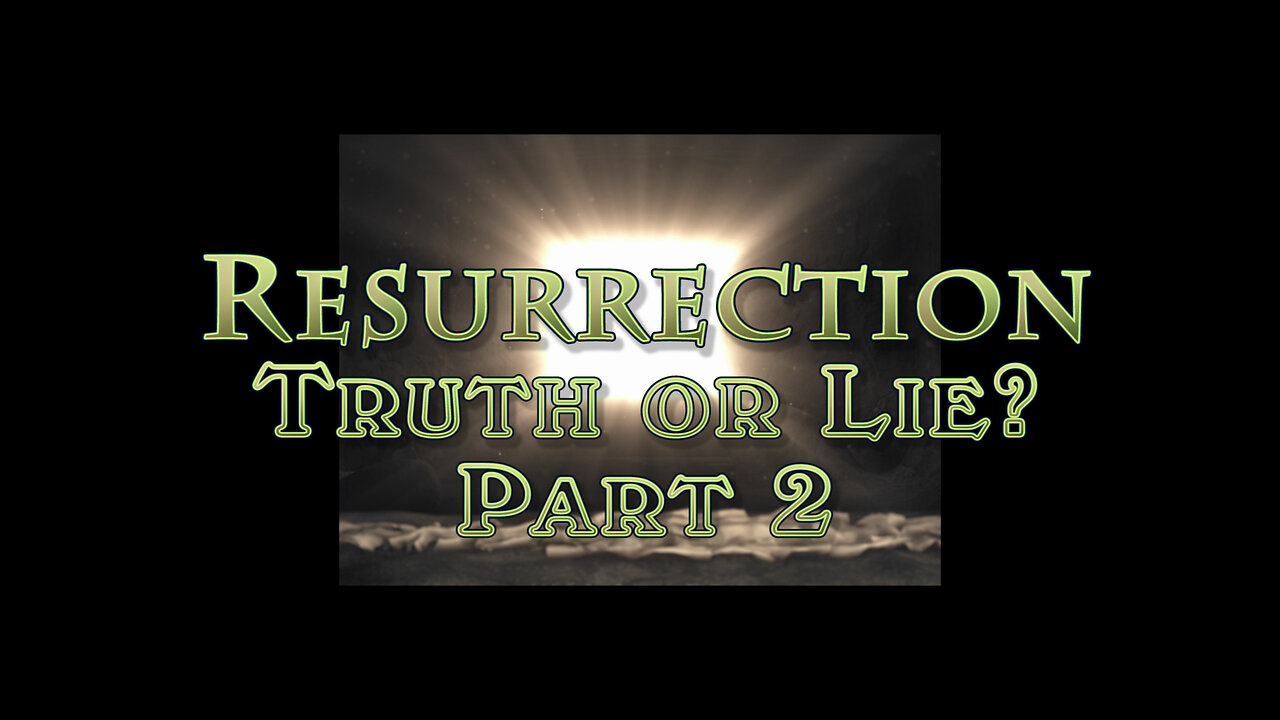 The Resurrection of Jesus - Miracle of Myth: Part 2