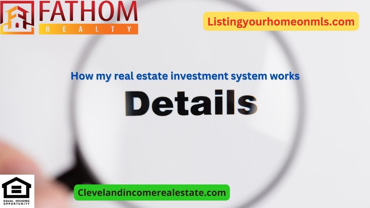 How my real estate investment system works