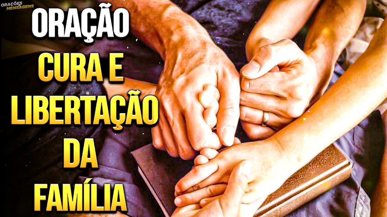 ORAÇÃO POR CURA E LIBERTAÇÃO DA FAMÌLIA