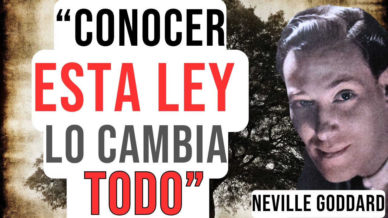 LA LEY QUE LO CAMBIA TODO, LOGRAR TUS OBJETIVOS NEVILLE GODDARD