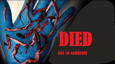 DIED NOT SO SUDDENLY