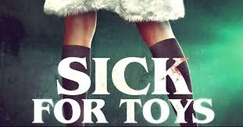 Sick for Toys (2018)