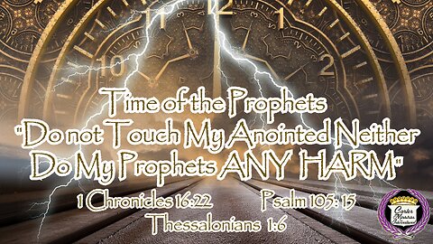 Time of the Prophets/Do Not Touch God's Anointed - Prophecy