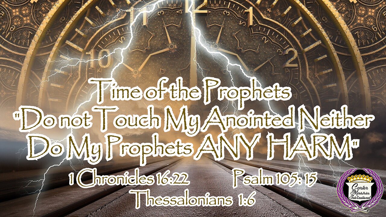 Time of the Prophets/Do Not Touch God's Anointed - Prophecy
