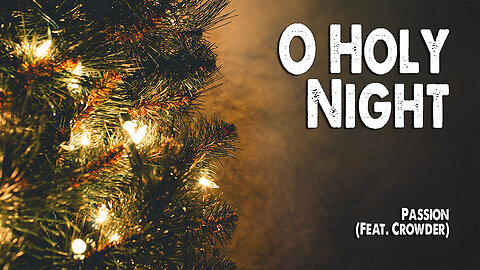 O Holy Night | Passion (Feat. Crowder) (Worship Lyric Video)