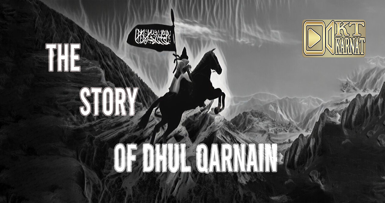 The Story Of Dhul Qarnain