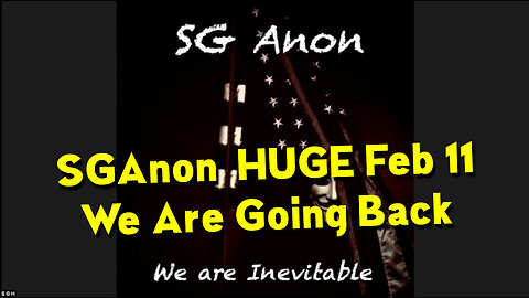 SGAnon HUGE Feb 11 - We Are Going Back